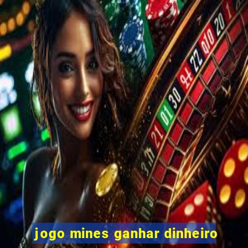 jogo mines ganhar dinheiro